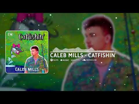 Caleb Mills - "Catfishin'" (Official Audio)