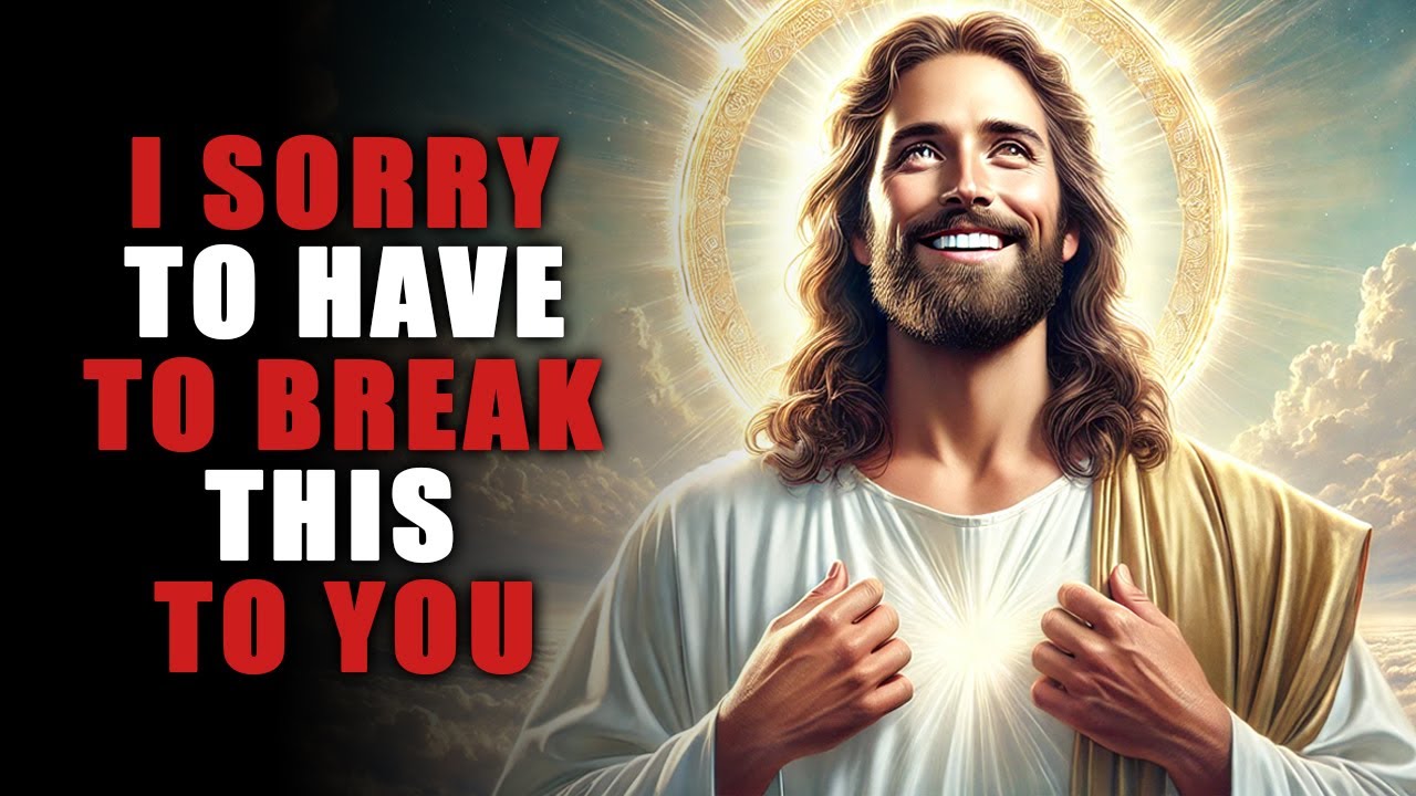 "I SORRY TO HAVE TO BREAK THIS TO YOU" | God Message Today | God's Message For You Today