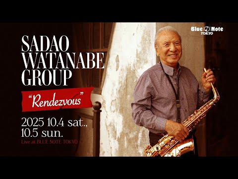SADAO WATANABE GROUP「RENDEZVOUS」 : BLUE NOTE TOKYO 2025 trailer