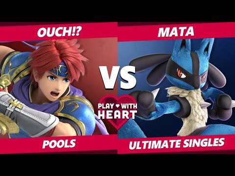 Play With Heart SSBU - Ouch!? (Roy, Wolf) Vs. Mata (Lucario) Smash Ultimate Tournament Pools