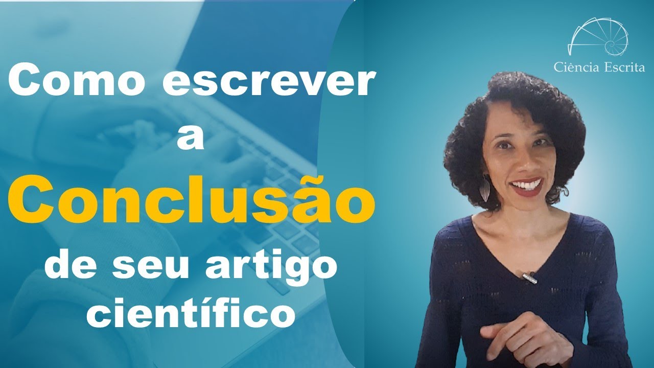 Como escrever a Conclusão de Artigos Científicos - com Exemplo