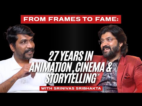From Frames to Fame: 27 Years in Animation, Cinema & Storytelling | Srinivas Sribhakta