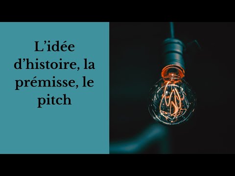 L'idée d'histoire, la prémisse, le pitch