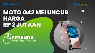 Motorola Akhirnya Meluncurkan Ponsel Seri Terbarunya Moto G42 dengan Kamera 50 MP, Harga Rp2 Jutaan