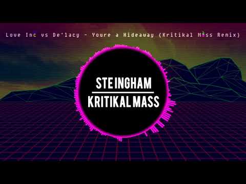 Love Inc vs Delacy - Youre a Hideaway (Kritikal Mass Remix)