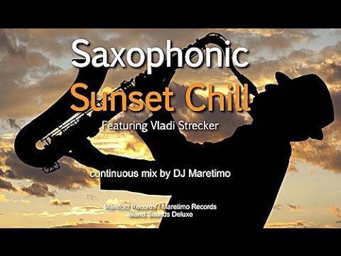 DJ Maretimo feat. Vladi Strecker - Saxophonic Sunset Chill (Full Album) 2+Hours, Jazz Saxophone