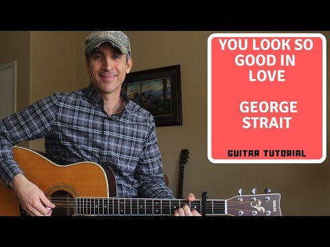 You Look So Good In Love - George Strait