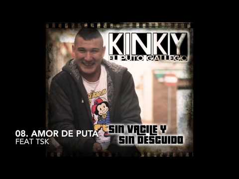 08. Amor de puta - Kinky (feat TSK) "Sin vacile y sin descuido"