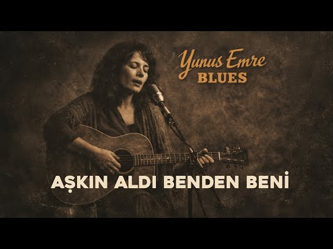 Yunus Emre Blues - Aşkın Aldı Benden Beni