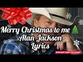 Merry Christmas to me Alan Jackson lyrics 1