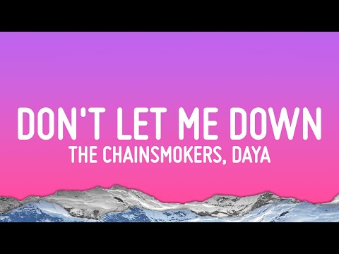 The Chainsmokers - Don't Let Me Down (Lyrics) ft. Daya