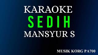 Download lagu SEDIH - MANSYUR S ( KARAOKE LIRIK NADA COWOK ) KORG PA700 mp3