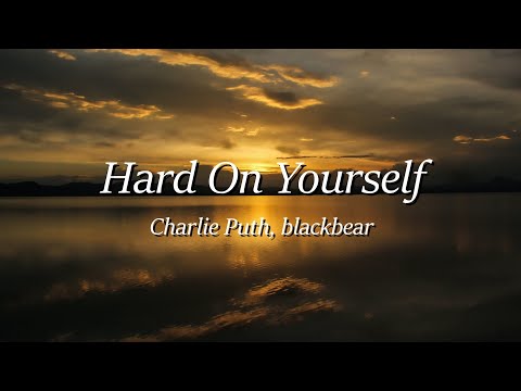 Charlie Puth - Hard On Yourself (Lyrics) ft. blackbear