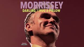 Morrissey - Darling, I Hug a Pillow (Official Audio)