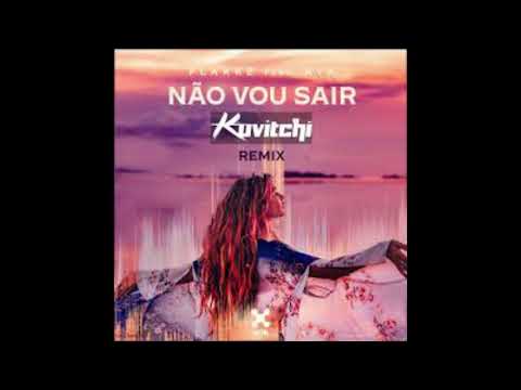 Flakkë Feat. AYA - Não Vou Sair ( Kuvitchi Remix )