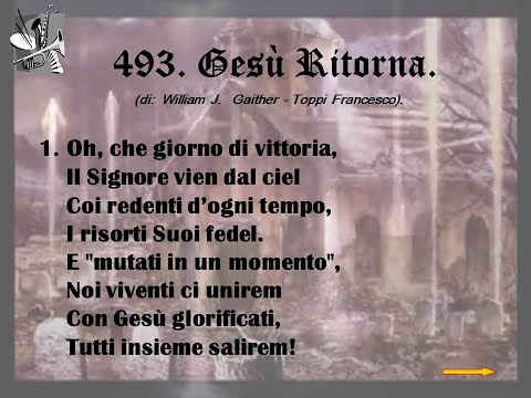 493. Gesù Ritorna (di:  William  J.   Gaither  - Toppi Francesco).