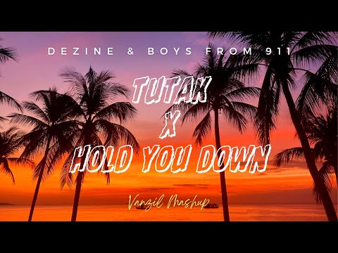 Dezine & Boys From 911 - Tutak x Hold You Down (Vanzil Mashup) [2023]
