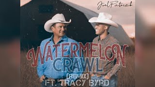 JoelPatrick - Watermelon Crawl [Remix] FT. Tracy Byrd