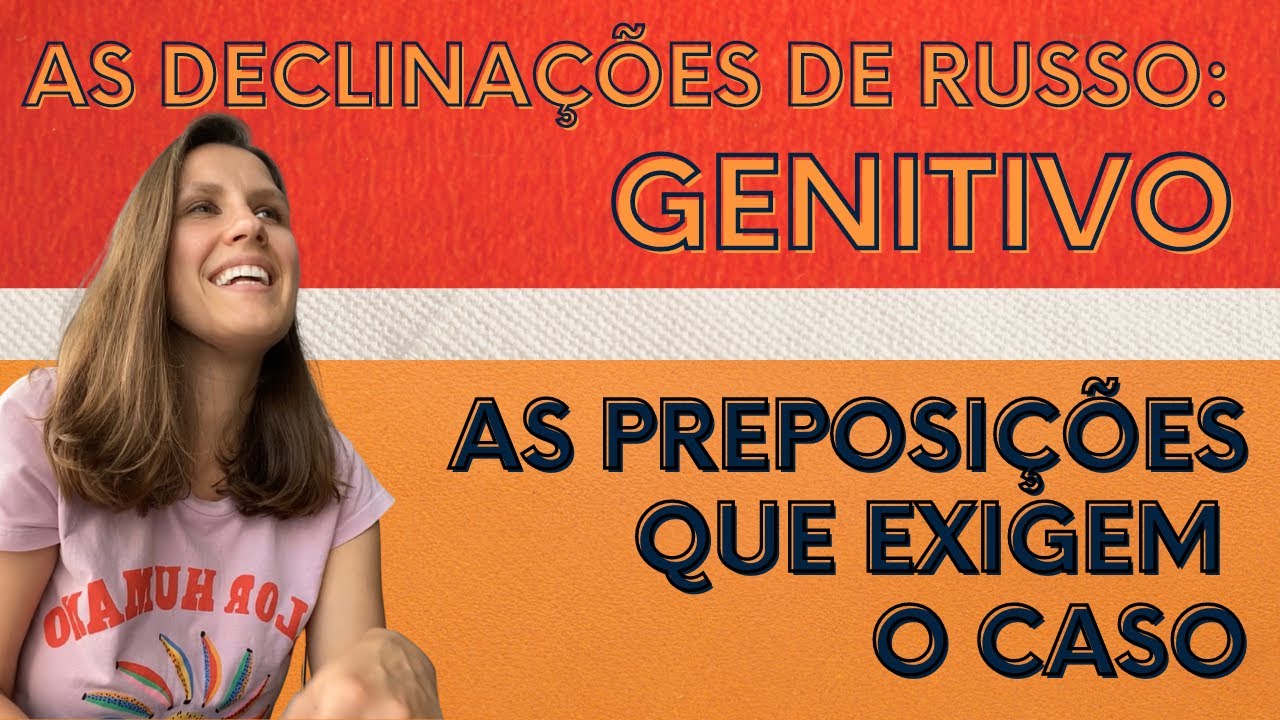 DECLINAÇÕES DE RUSSO: AS PREPOSIÇÕES DO CASO GENITIVO (A1)