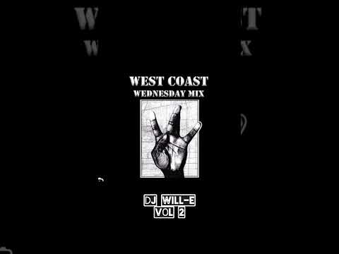 dj will-e west coast wednesday vol 2 #gangstarap #westcoasthiphop #trending #djmix