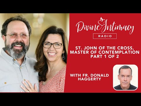 St. John of the Cross, Master of Contemplation Part 1 of 2 | Divine Intimacy Radio