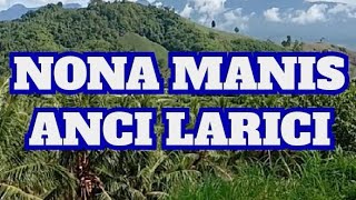 Download lagu NONA MANIS,ANCI LARICI mp3