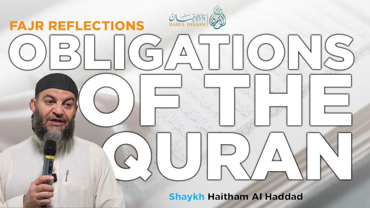 What Are Our Obligations To The Quran? | Fajr Reflections 8 | Sheikh Haitham Al Haddad | Surah Isra