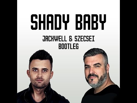 Shady Baby (Jackwell & Szecsei Bootleg)