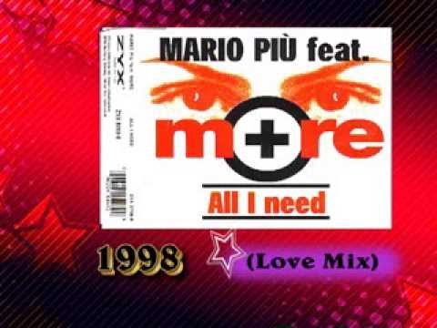 Mario Piu' Feat. More - All I Need (Love Mix)