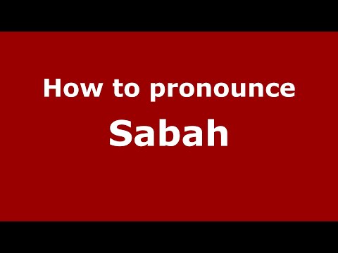 How do you say Sabah in Malaysia (Malay)? - PronounceNames.com