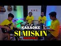 SI MISKIN KARAOKE NADA COWOK MANSYUR S