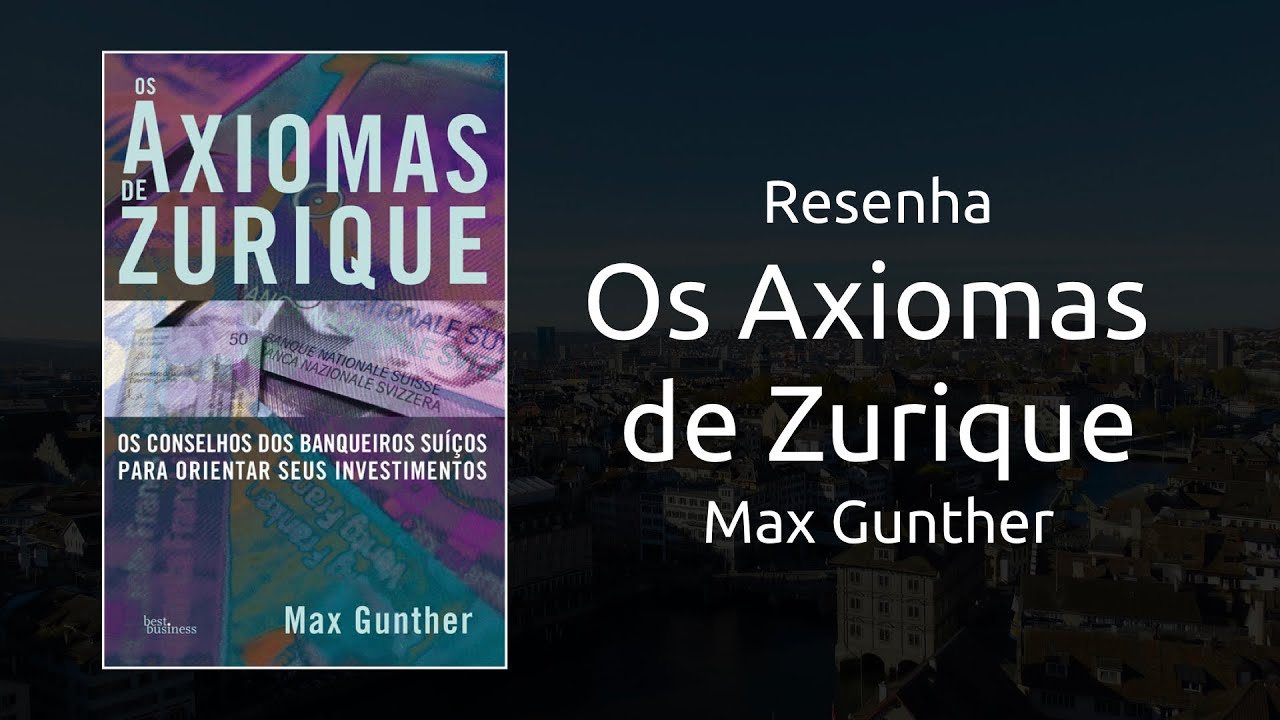 Os Axiomas de Zurique (Max Gunther) | Resumo em 12 Tópicos