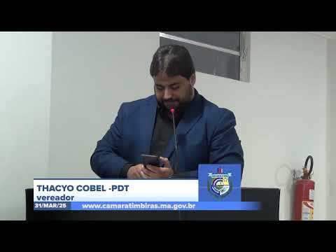 SESSÃO DIA 31/03/2025 – PRONUNCIAMENTO DO VEREADOR THACYO COBEL