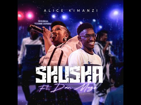 Alice Kimanzi - Shusha Feat. Dan Mugo |Official Video|