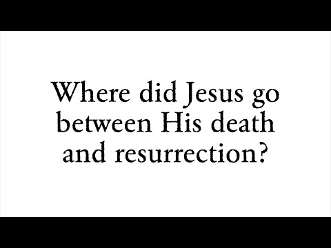 Where did Jesus go between His death and resurrection? - Faith Foundations with Dr. Todd Baker