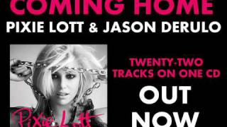 Pixie Lott Feat. Jason Derulo - Coming Home (Full Song) New 2010