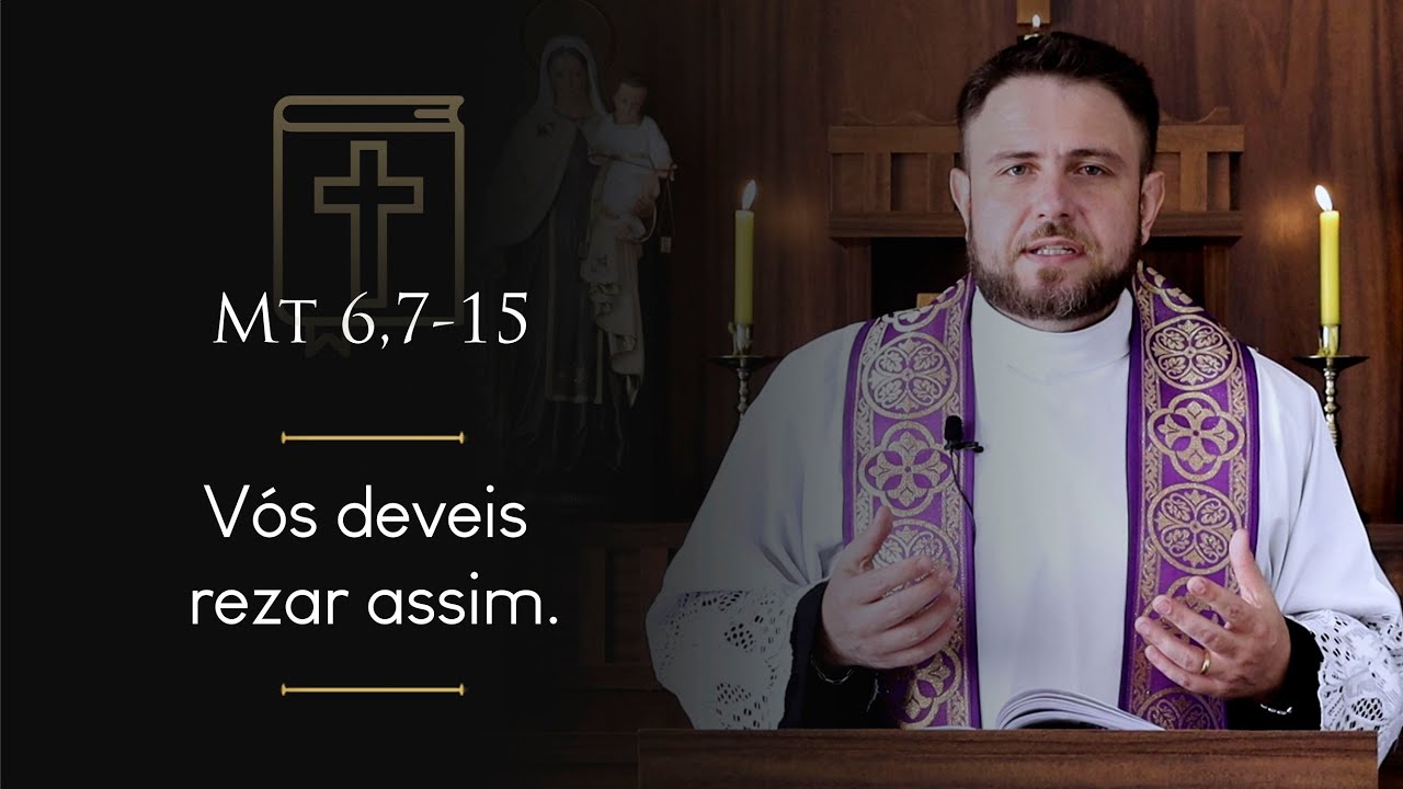 Homilia Diária | Terça-feira - 1ª Semana da Quaresma (Mt 6,7-15)