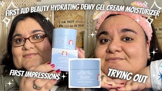 ✨FIRST AID BEAUTY HYDRATING DEWY GEL CREAM✨ First Impressions l Review l Try On (Ipsy Extra)