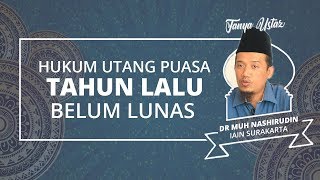 TANYA USTAZ - Bagaimana Hukum Utang Puasa Belum Lunas Tapi Terlanjur Masuk Bulan Ramadhan