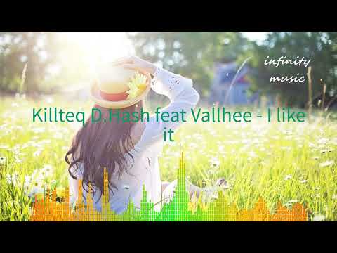 Killteq D.Hash feat Vallhee - I like it / Music Mix / #infinitymusiciryn ♪