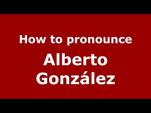 How to pronounce Alberto González (Spanish/Argentina) - PronounceNames.com