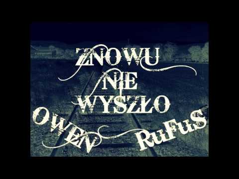 RuFuS  FT. OWEN -ZNOWU NIE WYSZŁO-