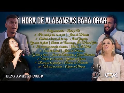 1 HORA DE ALABANZAS PARA ORAR | Música cristiana para adorar | IGLESIA EVANGÉLICA FILADELFIA