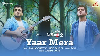 Yaar Mera (Mehfil 2) | Aabhas Shreyas | Indie Routes | Merchant Records | New Hindi Love Songs 2022