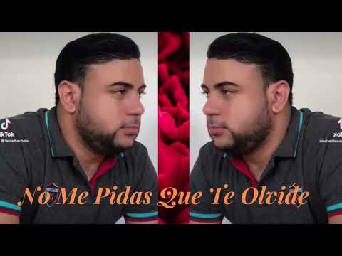 El Laurel de la Bachata    No Me Pidas Que Te Olvide