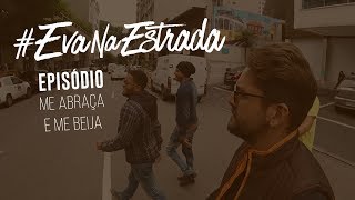 #EvaNaEstrada - Episódio Me Abraça e Me Beija | Banda EVA