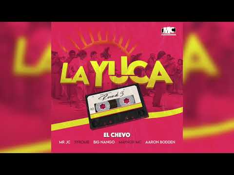El Chevo. x Mr. JC x Syrome x Big Nango x Maynor Mc x Aaron Bodden - La Yuca Round 3 (Audio Oficial)