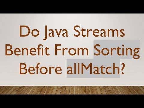 Do Java Streams Benefit From Sorting Before allMatch?