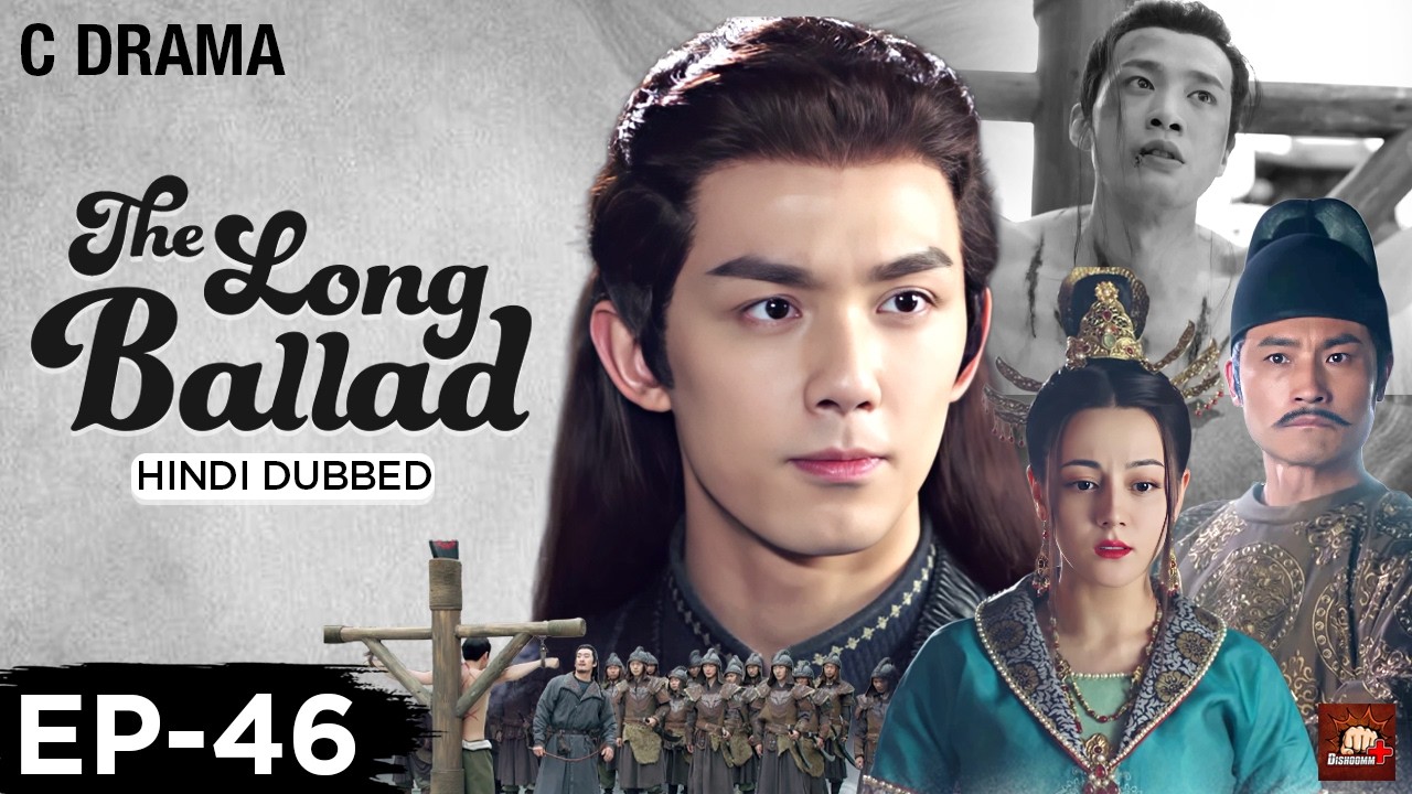 The Long Ballad – Ep #46 | Hindi Dubbed C Drama | Eng Subs | Chinese Historical Romance Web Series