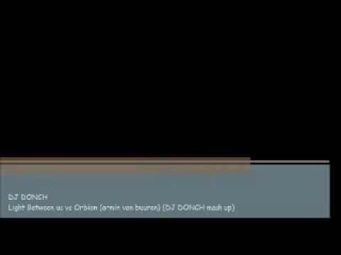 The Light Between Us Vs Orbion ( Dj Donch Mashup)